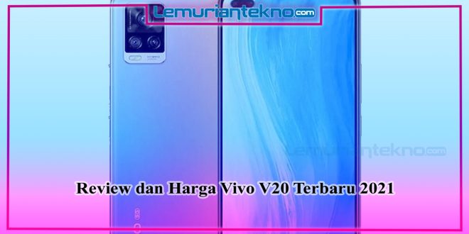 Review dan Harga Vivo V20 Terbaru 2021