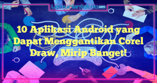 10 Aplikasi Android yang Dapat Menggantikan Corel Draw, Mirip Banget!