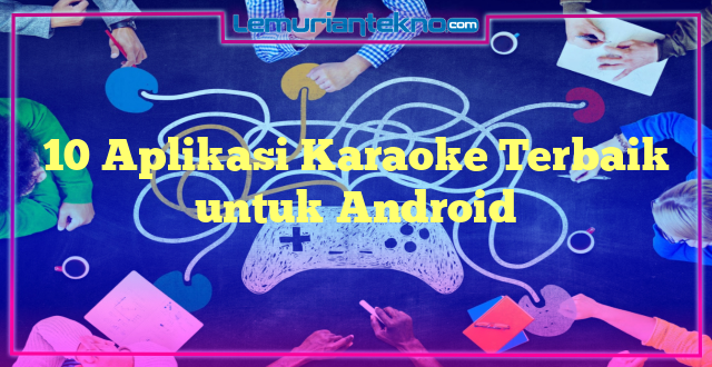 10 Aplikasi Karaoke Terbaik untuk Android