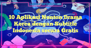 10 Aplikasi Nonton Drama Korea dengan Subtitle Indonesia secara Gratis
