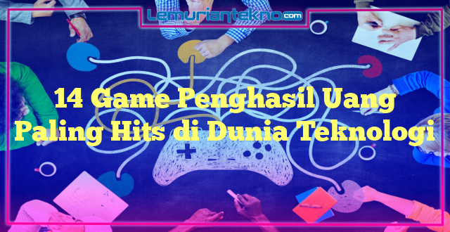 14 Game Penghasil Uang Paling Hits di Dunia Teknologi