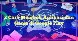 2 Cara Membeli Aplikasi dan Game di Google Play