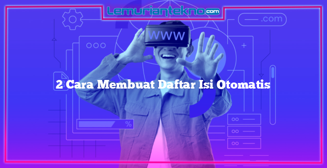 2 Cara Membuat Daftar Isi Otomatis