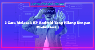 3 Cara Melacak HP Android Yang Hilang Dengan Modal Gmail