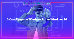 3 Cara Upgrade Windows 8.1 ke Windows 10