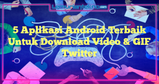 5 Aplikasi Android Terbaik Untuk Download Video & GIF Twitter