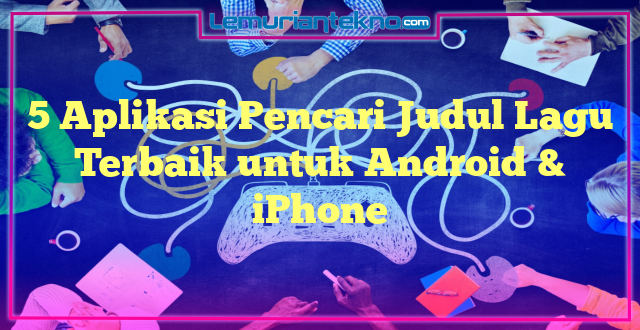 5 Aplikasi Pencari Judul Lagu Terbaik untuk Android & iPhone