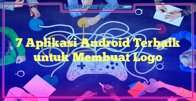 7 Aplikasi Android Terbaik untuk Membuat Logo