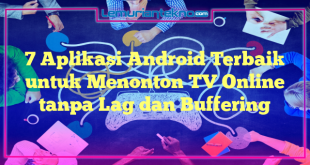 7 Aplikasi Android Terbaik untuk Menonton TV Online tanpa Lag dan Buffering