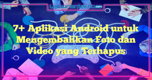 7+ Aplikasi Android untuk Mengembalikan Foto dan Video yang Terhapus