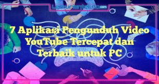 7 Aplikasi Pengunduh Video YouTube Tercepat dan Terbaik untuk PC