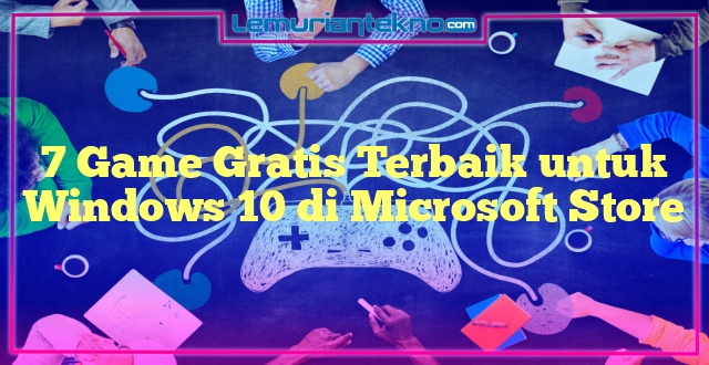 7 Game Gratis Terbaik untuk Windows 10 di Microsoft Store