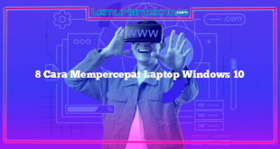 8 Cara Mempercepat Laptop Windows 10