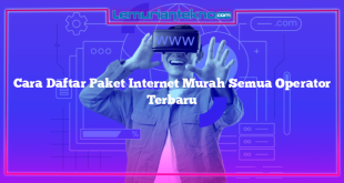 Cara Daftar Paket Internet Murah Semua Operator Terbaru