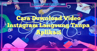 Cara Download Video Instagram Langsung Tanpa Aplikasi