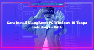 Cara Install UlangReset PC Windows 10 Tanpa Kehilangan Data