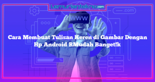 Cara Membuat Tulisan Keren di Gambar Dengan Hp Android [Mudah Banget!]