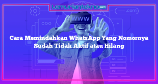 Cara Memindahkan WhatsApp Yang Nomornya Sudah Tidak Aktif atau Hilang