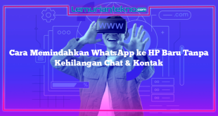 Cara Memindahkan WhatsApp ke HP Baru Tanpa Kehilangan Chat & Kontak