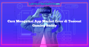 Cara Mengatasi App Market Error di Tencent Gaming Buddy