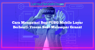 Cara Mengatasi Bug PUBG Mobile Layar Berhenti/Freeze Saat Melempar Granat