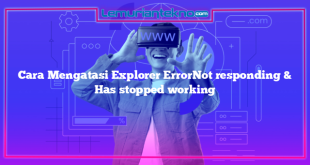 Cara Mengatasi Explorer ErrorNot responding & Has stopped working