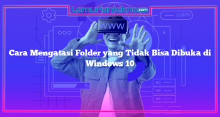 Cara Mengatasi Folder yang Tidak Bisa Dibuka di Windows 10