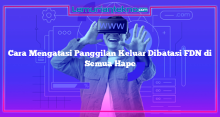 Cara Mengatasi Panggilan Keluar Dibatasi FDN di Semua Hape