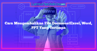 Cara Mengembalikan File DocumentExcel, Word, PPT Yang Tertimpa