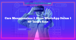 Cara Menggunakan 2 Akun WhatsApp Dalam 1 HP Tanpa Root