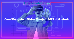 Cara Mengubah Video Menjadi MP3 di Android