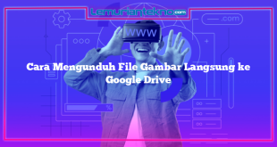 Cara Mengunduh File Gambar Langsung ke Google Drive