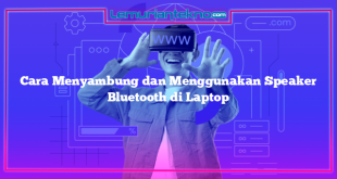 Cara Menyambung dan Menggunakan Speaker Bluetooth di Laptop