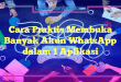 Cara Praktis Membuka Banyak Akun WhatsApp dalam 1 Aplikasi