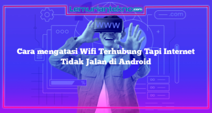 Cara mengatasi Wifi Terhubung Tapi Internet Tidak Jalan di Android