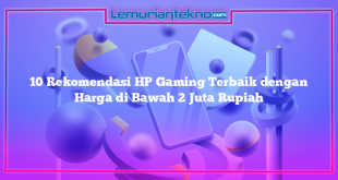 10 Rekomendasi HP Gaming Terbaik dengan Harga di Bawah 2 Juta Rupiah