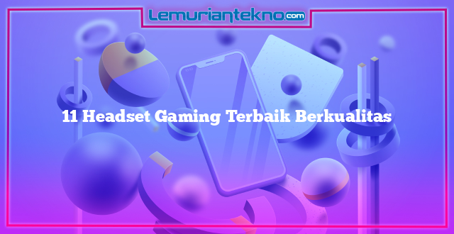 11 Headset Gaming Terbaik Berkualitas