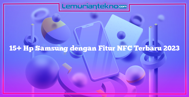 15+ Hp Samsung dengan Fitur NFC Terbaru 2023