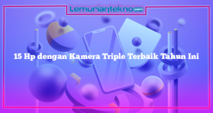 15 Hp dengan Kamera Triple Terbaik Tahun Ini