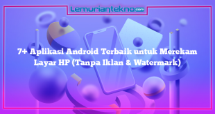 7+ Aplikasi Android Terbaik untuk Merekam Layar HP (Tanpa Iklan & Watermark)