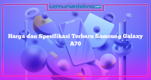 Harga dan Spesifikasi Terbaru Samsung Galaxy A70