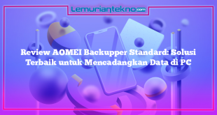 Review AOMEI Backupper Standard: Solusi Terbaik untuk Mencadangkan Data di PC