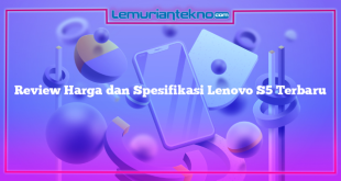 Review Harga dan Spesifikasi Lenovo S5 Terbaru