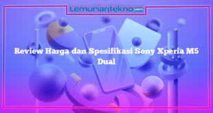 Review Harga dan Spesifikasi Sony Xperia M5 Dual