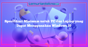 Spesifikasi Minimum untuk PC dan Laptop yang Dapat Menggunakan Windows 10
