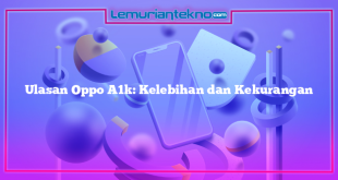 Ulasan Oppo A1k: Kelebihan dan Kekurangan